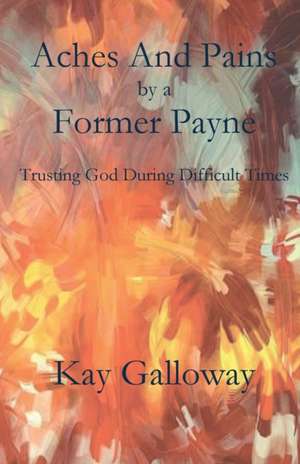 Aches and Pains by a Former Payne de Kay Galloway