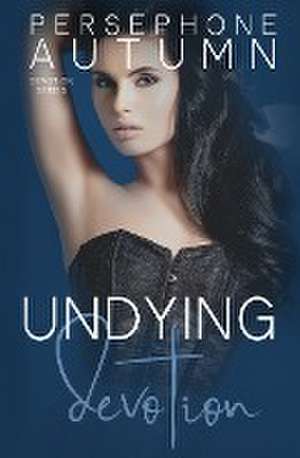 Undying Devotion de Persephone Autumn