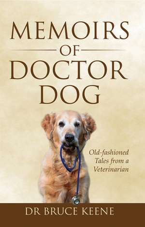 Memoirs of Doctor Dog de Bruce Keene