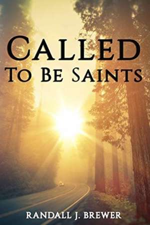 Called To Be Saints de Randall J. Brewer