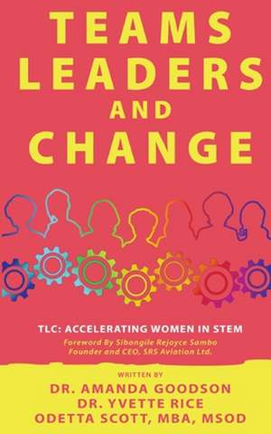 TLC: Teams, Leaders, and Change de Yvette Rice