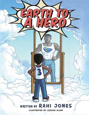 Earth to a Hero de Rahi Jones