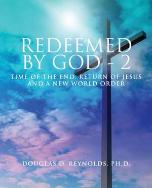 REDEEMED BY GOD - 2 de Douglas D. Reynolds