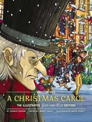 A Christmas Carol - Kid Classics: The Illustrated Just-for-Kids Edition de Charles Dickens