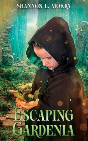 Escaping Gardenia de Shannon L Mokry