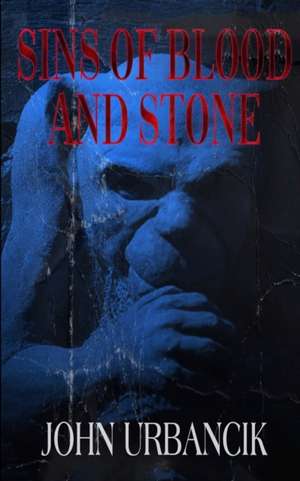 Sins of Blood and Stone de John Urbancik