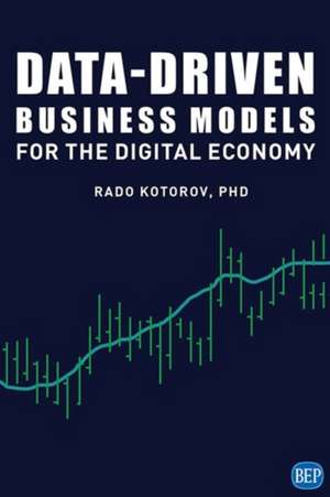 Data-Driven Business Models for the Digital Economy de Rado Kotorov