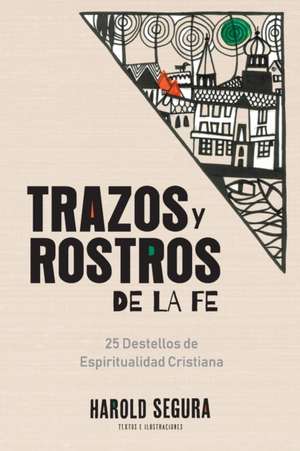 Trazos y Rostros de la Fe de Harold Segura