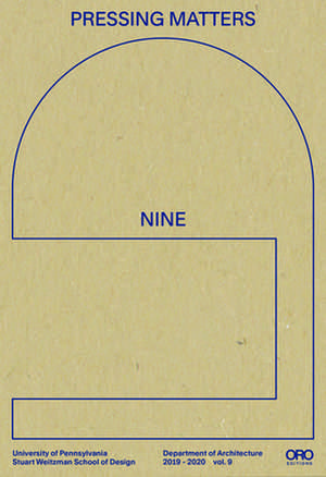 Pressing Matters 9 de The Department of Architecture at the University of Pennsylvania Stuart Weitzman School of Design