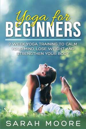 Yoga For Beginners de Sarah Moore