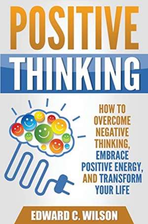 Positive Thinking de Edward C. Wilson