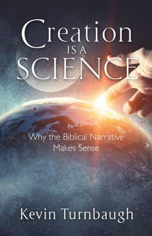 Creation Is a Science de Kevin Turnbaugh