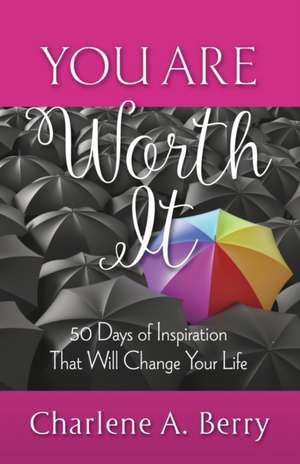 You Are Worth It de Charlene A. Berry