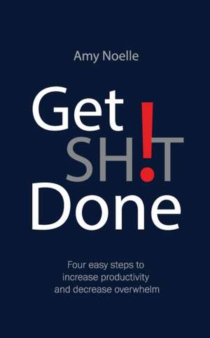 Get SH!T Done de Amy Noelle