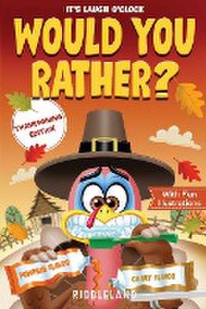 It's Laugh O'Clock - Would You Rather? Thanksgiving Edition de Riddleland