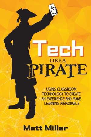 Tech Like a PIRATE de Matt Miller