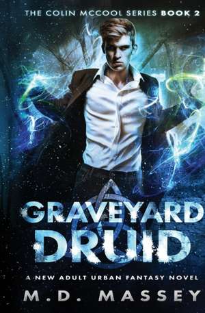 Graveyard Druid de M. D. Massey