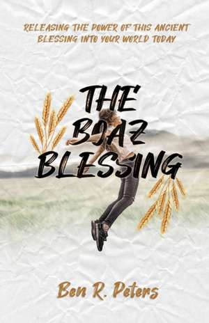 The Boaz Blessing de Ben Peters