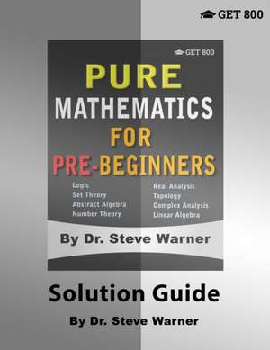 Pure Mathematics for Pre-Beginners - Solution Guide de Steve Warner