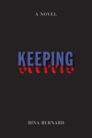 Keeping Secrets de Bina Bernard