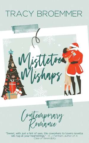 Mistletoe Mishaps de Tracy Broemmer