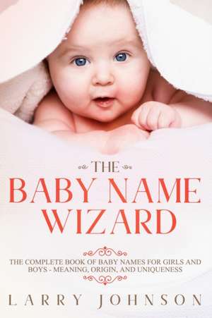 The Baby Name Wizard de Larry Johnson