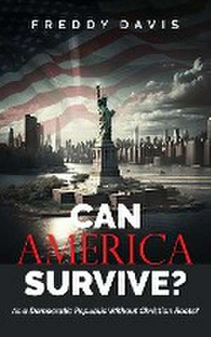 CAN AMERICA SURVIVE ... de Freddy Davis