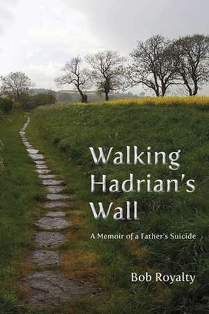 Walking Hadrian's Wall de Bob Royalty