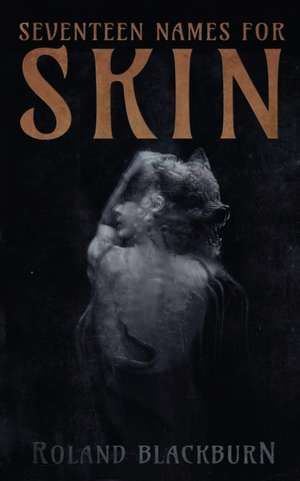 Seventeen Names for Skin de Roland Blackburn