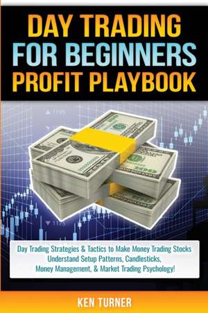 Day Trading Profit Playbook de Ken Turner