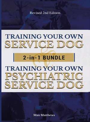 Training Your Own Service Dog AND Psychiatric Service Dog de Max Matthews