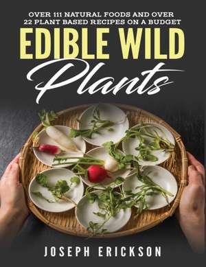 Edible Wild Plants de Joseph Erickson