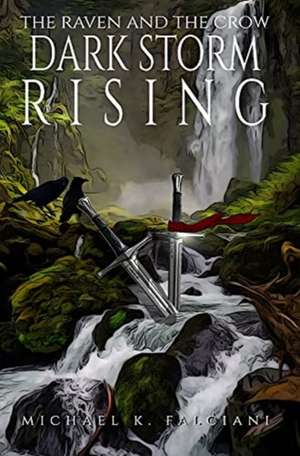 The Raven And The Crow: Dark Storm Rising de Michael K. Falciani