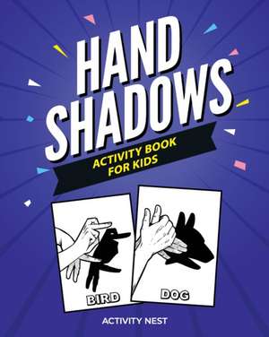 Hand Shadows Activity Book For Kids de Activity Nest