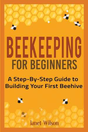 Beekeeping for Beginners de Janet Wilson