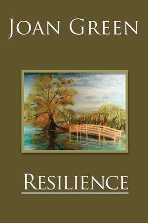 Resilience: Memoirs of Joan Green de Joan Green