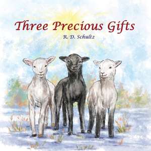 Three Precious Gifts de R. D. Schultz