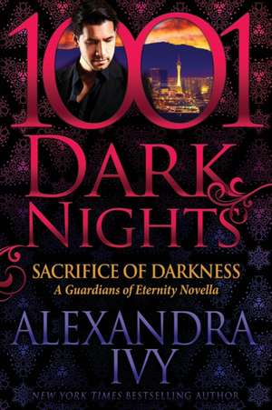 Sacrifice of Darkness: A Guardians of Eternity Novella de Alexandra Ivy