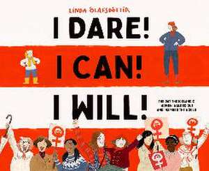 I Dare! I Can! I Will! de Linda Olafsdottir