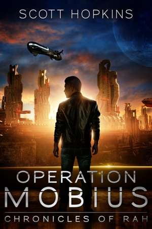 Operation: Mobius: Chronicles of Rah de Scott Hopkins