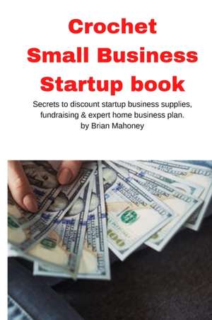 Crochet Small Business Startup book de Brian Mahoney