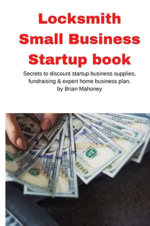 Locksmith Small Business Startup book de Brian Mahoney