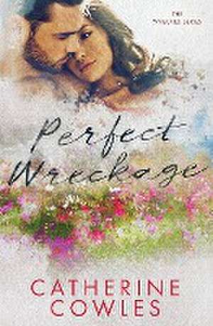 Perfect Wreckage de Catherine Cowles