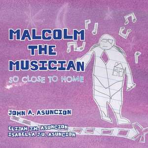 Malcolm the Musician de John A. Asuncion