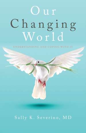 Our Changing World de Sally K. Severino M. D.