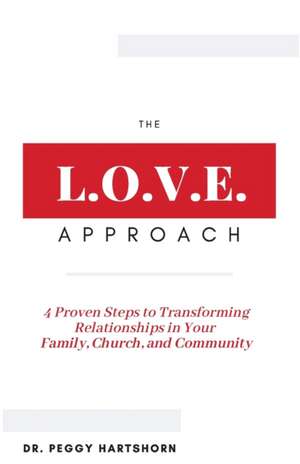 The L.O.V.E. Approach de Peggy Hartshorn