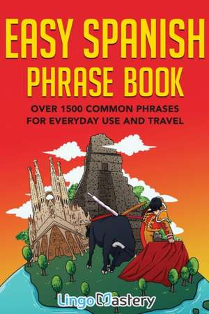 Easy Spanish Phrase Book de Lingo Mastery