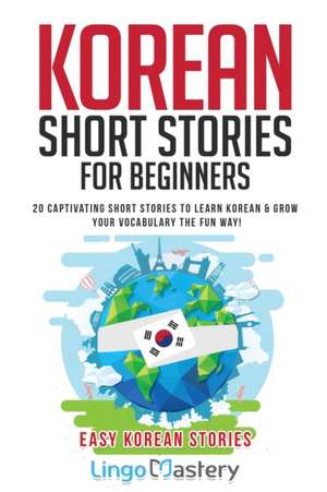 Korean Short Stories for Beginners de Lingo Mastery