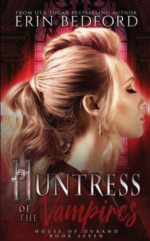 Huntress of the Vampires de Erin Bedford