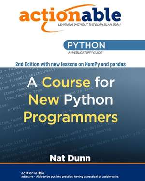 Actionable Python: A Course for New Python Programmers de Nat Dunn